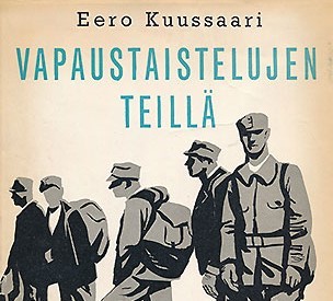 Eero Kuussaari, Vapaustaistelujen teillä //              От слов к делу 1957 г.